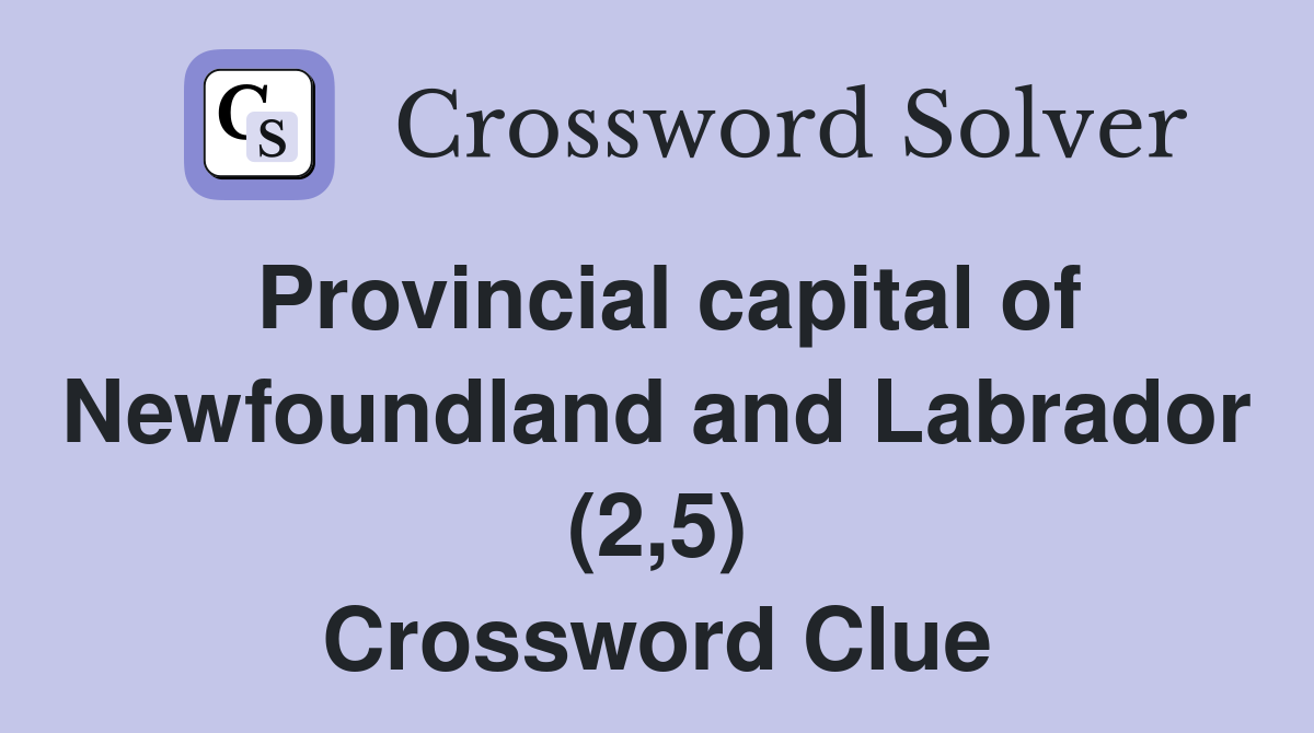 Provincial capital of Newfoundland and Labrador (2,5) Crossword Clue